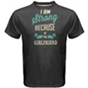 Grey I am strong because of my girlfriend Men s Cotton Tee View1