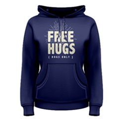 Free Hugs Dogs Only - Women s Pullover Hoodie by FunnySaying