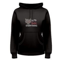 Black Let s Hate Everything  Women s Pullover Hoodie by FunnySaying