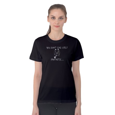 Black You Don t Like Cats ? Pawthetic  Women s Cotton Tee by FunnySaying