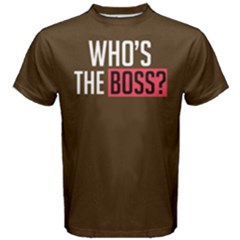 Who s The Boss ? - Men s Cotton Tee