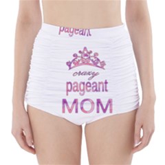 Crazy Pageant Mom High-waisted Bikini Bottoms by Valentinaart