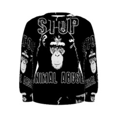 Stop Animal Abuse - Chimpanzee  Women s Sweatshirt