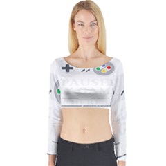 I Had To Pause My Game To Be Here Long Sleeve Crop Top by ChezDeesTees