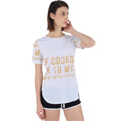 Of Course I Talk To Myself Sometimes I Need Expert Advice Perpetual Short Sleeve T-shirt by faguostyle