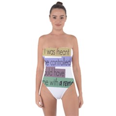 Woman T- Shirt If I Was Meant To Be Controlled I Would Have Came With A Remote T- Shirt Tie Back One Piece Swimsuit by maxcute