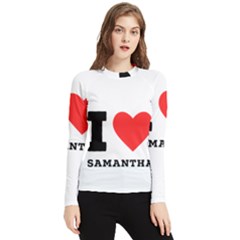 I Love Samantha Women s Long Sleeve Rash Guard by ilovewhateva