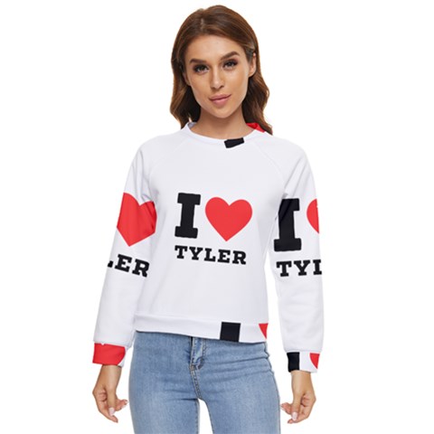I Love Tyler Women s Long Sleeve Raglan Tee by ilovewhateva