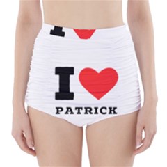 I Love Patrick  High-waisted Bikini Bottoms