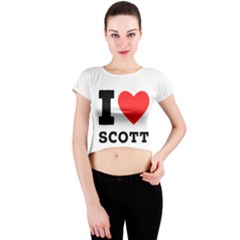 I Love Scott Crew Neck Crop Top by ilovewhateva