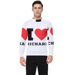 I Love Richard Men s Long Sleeve Rash Guard by ilovewhateva