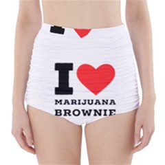 I Love Marijuana Brownie High-waisted Bikini Bottoms by ilovewhateva