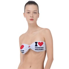 I Love Turkish Delight Classic Bandeau Bikini Top  by ilovewhateva