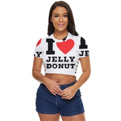 I Love Jelly Donut Side Button Cropped Tee by ilovewhateva
